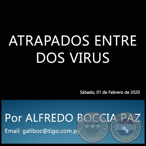 ATRAPADOS ENTRE DOS VIRUS - Por ALFREDO BOCCIA PAZ - Sábado, 01 de Febrero de 2020